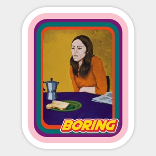 Contemporary Daily Life: Boring Sticker